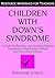 Children with Down's Syndrome: A guide for teachers and support assistants in mainstream primary and secondary schools (Resource Materials for Children)
