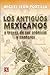 Los antiguos mexicanos a tr...