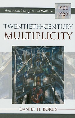 Twentieth-Century Multiplicity: American Thought and Culture, 1900-1920 (Hardcover)