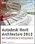 Autodesk Revit Architecture 2012: No Experience Required