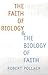 The Faith of Biology and the Biology of Faith by Robert Pollack