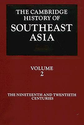 The Cambridge History of Southeast Asia, Volume 2: The Nineteenth and Twentieth Centuries (Hardcover)
