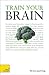 Train Your Brain: A Teach Yourself Guide (Teach Yourself: Games/Hobbies/Sports)