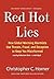 Red Hot Lies: How Global Warming Alarmists Use Threats, Fraud, and Deception to Keep You Misinformed