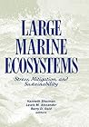 Large Marine Ecosystems: Stress, Mitigation and Sustainability (Aaas Publication, 92-39s) Large Marine Ecosystems: Stress, Mitigation and Sustainability (Aaas Publication, 92-39s)