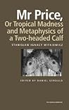 Mr Price, or Tropical Madness and Metaphysics of a Two- Headed Calf