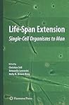 Life-Span Extension: Single-Cell Organisms to Man (Aging Medicine)