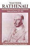 Walther Rathenau: Industrialist, Banker, Intellectual, and Politician: Notes and Diaries 1907-1922