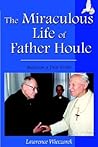 The Miraculous Life of Father Houle