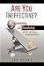 Are You Ineffective?: Disco...