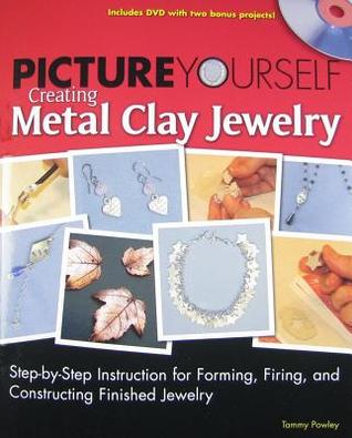 Picture Yourself Creating Metal Clay Jewelry (Paperback)