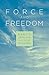 Force and Freedom by Arthur Ripstein