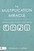 The Multiplication Miracle: The Hear It, Touch It, Sing It, 'Get It' Method