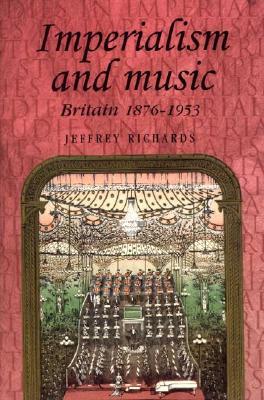 Imperialism and Music: Britain 1876-1953 (Hardcover)