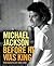 Michael Jackson: Before He ...
