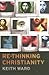 Re-thinking Christianity by Keith Ward