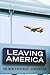 Leaving America: The New Ex...