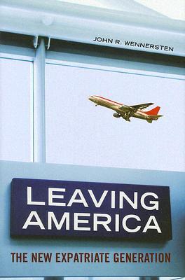 Leaving America: The New Expatriate Generation (Hardcover)