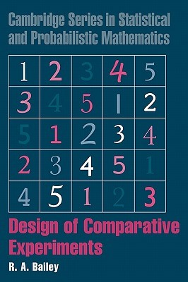 Design of Comparative Experiments (Cambridge Series in Statistical and Probabilistic Mathematics, Series Number 25)