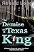 The Demise of a Texas King:...