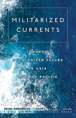 Militarized Currents: Toward a Decolonized Future in Asia and the Pacific (Paperback)