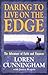 DARING TO LIVE ON THE EDGE:...