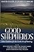 Good Shepherds: More Guidance for the Gentle Art of Pastoring