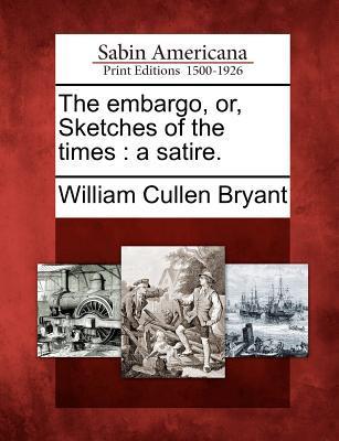 The Embargo, Or, Sketches of the Times: A Satire. (Paperback)