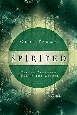 Spirited: Taking Paganism Beyond the Circle (Paperback)