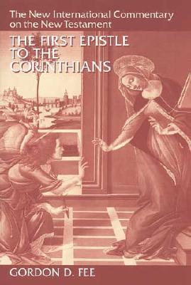 The First Epistle to the Corinthians (The New International Commentary on the New Testament)