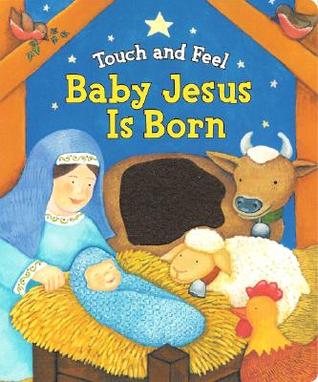 Touch and Feel Baby Jesus Is Born (Board book)