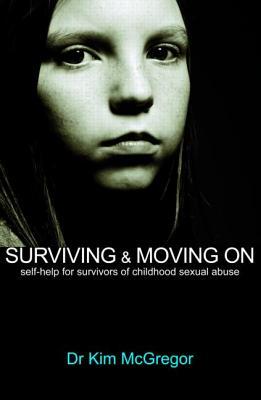 Surviving and Moving On: Self Help for Survivors of Child Sexual Abuse (Paperback)