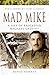 Mad Mike: A Life of Brigadier Michael Calvert (Pen & Sword Military Classics)