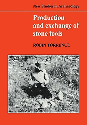 Production and Exchange of Stone Tools: Prehistoric Obsidian in the Aegean (New Studies in Archaeology) (Volume 0)