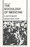 The Sociology of Medicine: A Participant Observer's View