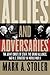 Allies and Adversaries: The...