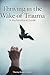 Thriving in the Wake of Trauma: A Multicultural Guide (International Contributions in Psychology)