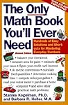 The Only Math Book You'll Ever Need, Revised Edition: Hundreds of Easy Solutions and Shortcuts for Mastering Everyday Numbers – Your Essential Reference for Checkbook, Kitchen, and Home