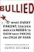 Bullied: What Every Parent,...