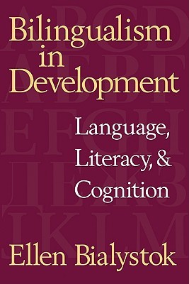 Bilingualism in Development: Language, Literacy, and Cognition (Paperback)