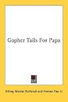 Gopher Tails For Papa
