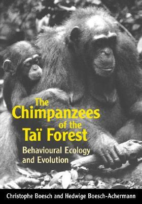 The Chimpanzees of the Taï Forest: Behavioural Ecology and Evolution (Paperback)