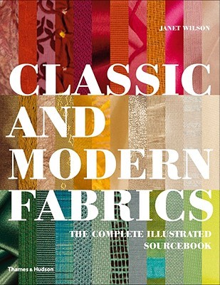 Classic and Modern Fabrics: The Complete Illustrated Sourcebook (Hardcover)