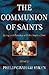 The Communion of Saints by Philip Graham Ryken The Communion of Saints by Philip Graham Ryken