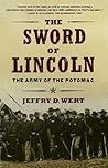 The Sword of Lincoln: The Army of the Potomac The Sword of Lincoln: The Army of the Potomac