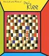 The Life and Work of Paul Klee The Life and Work of Paul Klee