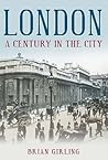 London: A Century in the City (Images of London)