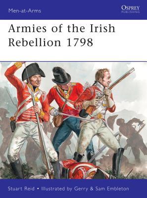 Armies of the Irish Rebellion 1798 (Men-at-Arms, 472)