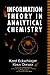 Information Theory in Analytical Chemistry (Chemical Analysis: A Series of Monographs on Analytical Chemistry and Its Applications)