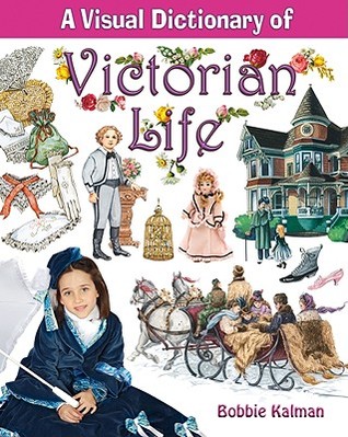 A Visual Dictionary of Victorian Life (Crabtree Visual Dictionaries, 5)